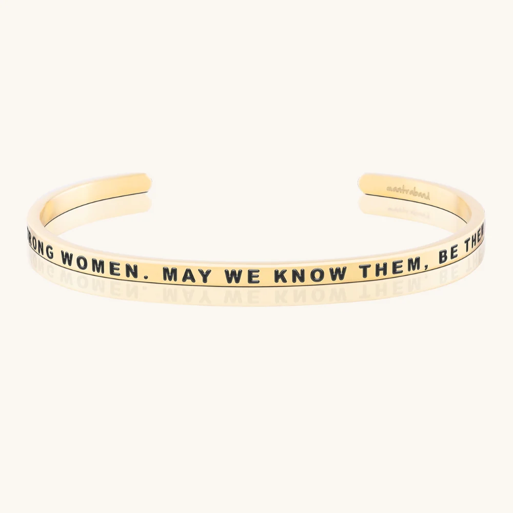 Here's To Strong Women. May We Know Them, Be Them, Raise Them
