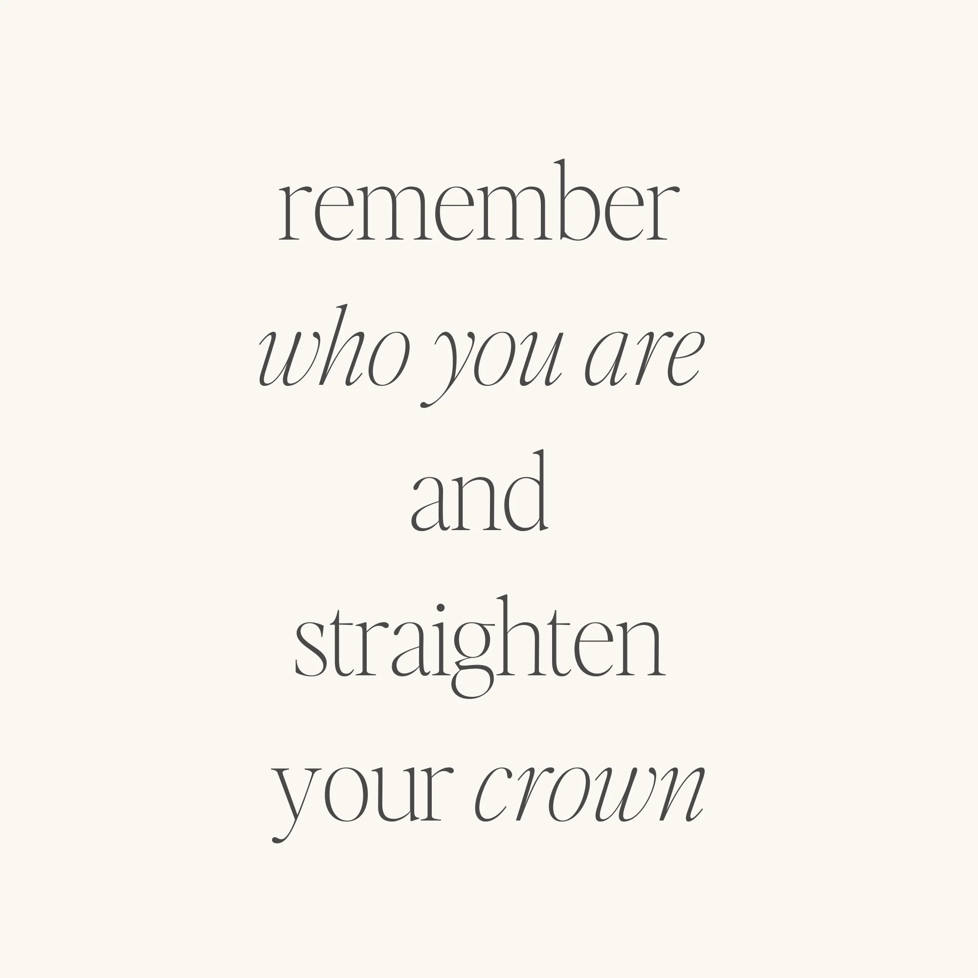 Remember Who You Are And Straighten Your Crown - Image 3